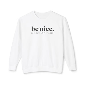 AdManager, be nice unisex lightweight crewneck sweatshirt