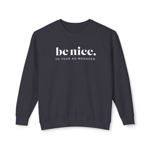 AdManager, be nice unisex lightweight crewneck sweatshirt