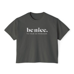 AdManager, be nice women's boxy tee