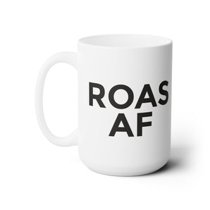 ROAS AF, ceramic mug, 15oz