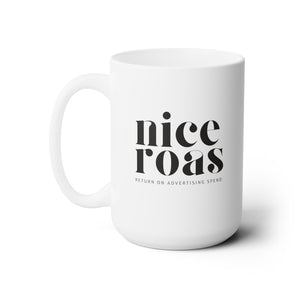 Nice ROAS tag, ceramic mug 15oz