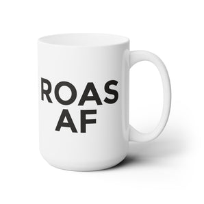 ROAS AF, ceramic mug, 15oz